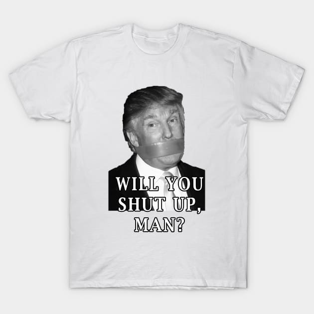 Shut Up Man T-Shirt by Backtoback Stylish